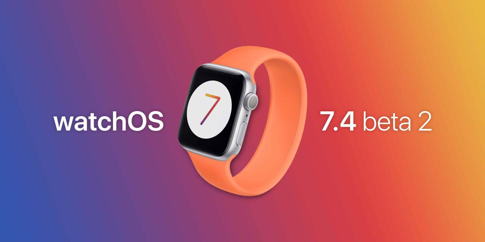 苹果向开发人员发布了适用于Apple Watch的watchOS 7.4 beta 2