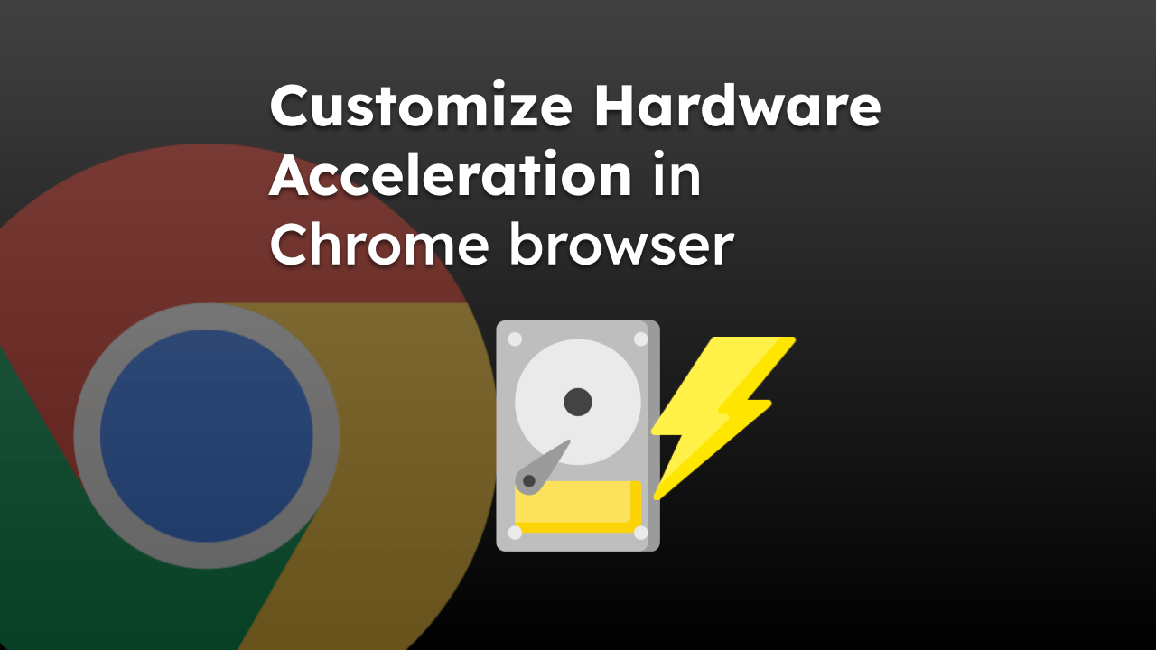 Customize-Hardware-Acceleration-in-Chrome-browser