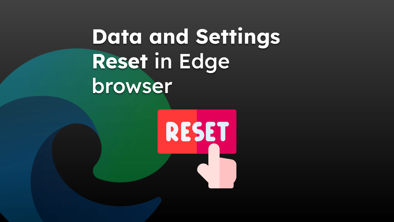 Data-and-Settings-Reset-in-Edge-browser