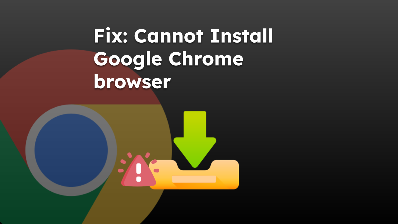 Fix-Cannot-Install-Google-Chrome-browser