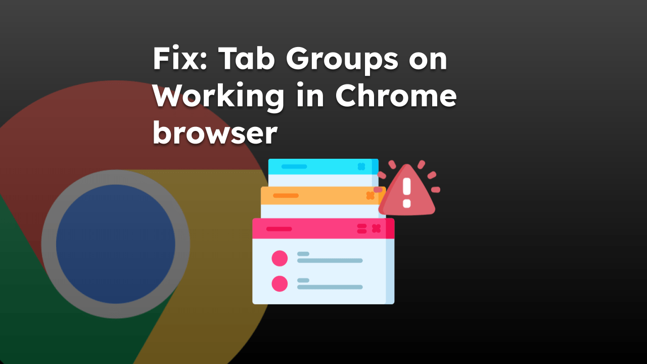 Fix-Tab-Groups-on-Working-in-Chrome-browser