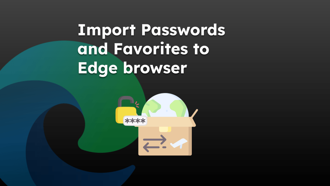 Import-Passwords-and-Favorites-to-Edge-browser
